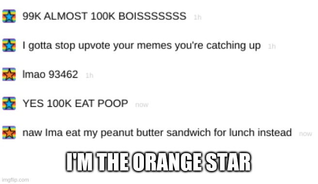no | I'M THE ORANGE STAR | image tagged in meme | made w/ Imgflip meme maker