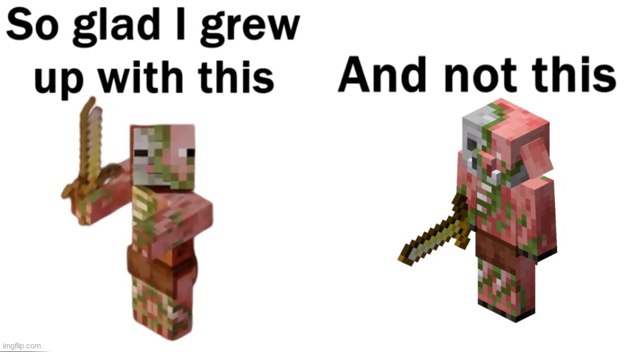 image tagged in so glad i grew up with this,minecraft | made w/ Imgflip meme maker
