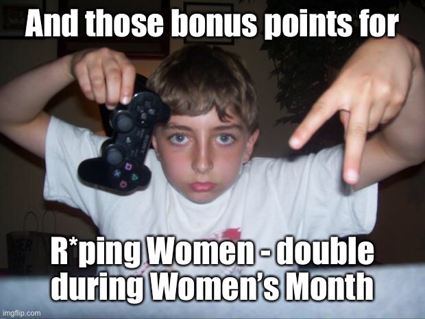 Grand Theft Auto V fanboy | And those bonus points for R*ping Women - double during Women’s Month | image tagged in grand theft auto v fanboy | made w/ Imgflip meme maker