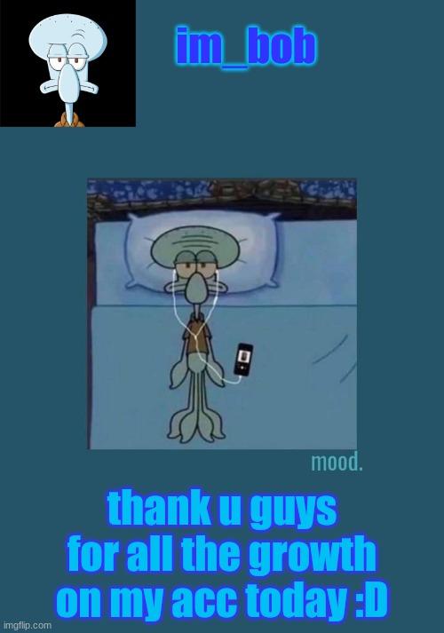 im_bob; thank u guys for all the growth on my acc today :D | made w/ Imgflip meme maker
