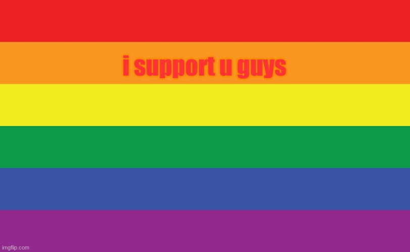 i'm straight but support! | i support u guys | made w/ Imgflip meme maker