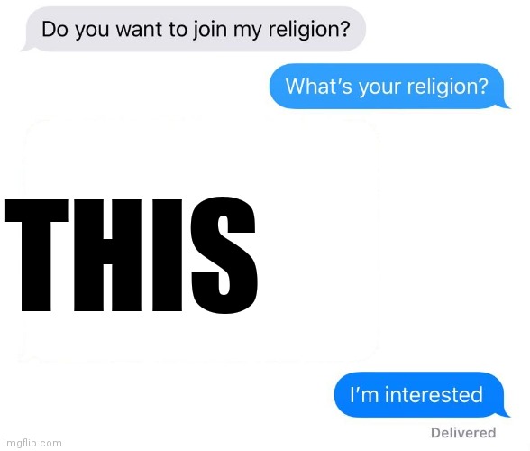 whats your religion | THIS | image tagged in whats your religion | made w/ Imgflip meme maker