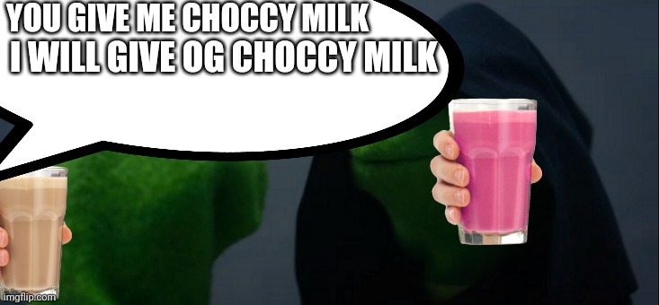 Power of choccy milk | YOU GIVE ME CHOCCY MILK; I WILL GIVE OG CHOCCY MILK | image tagged in wow you failed this job | made w/ Imgflip meme maker