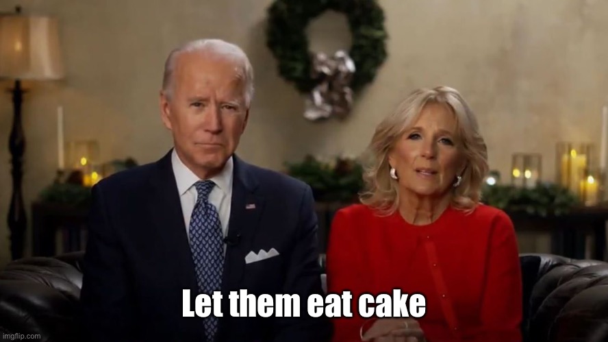 Joe and Jill Biden Interview | Let them eat cake | image tagged in joe and jill biden interview | made w/ Imgflip meme maker