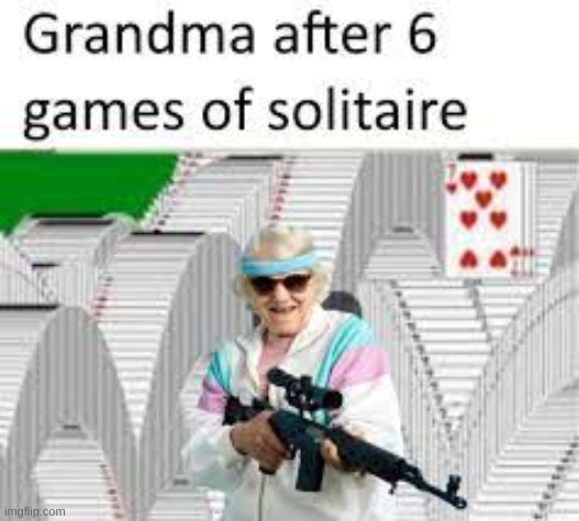 grandma (gamer mode) | image tagged in memes,grandma | made w/ Imgflip meme maker