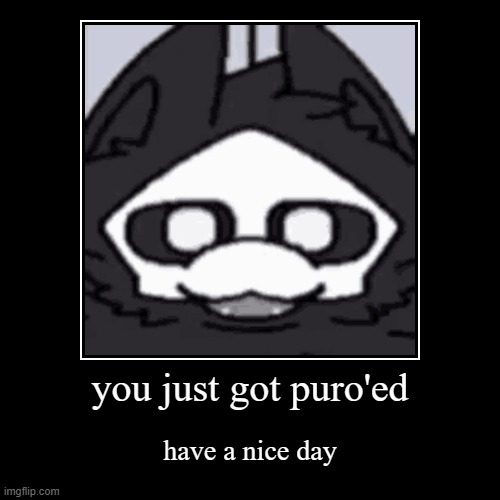 puro'ed | image tagged in changed | made w/ Imgflip meme maker