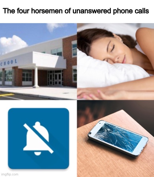Excuses | The four horsemen of unanswered phone calls | image tagged in phone,the four horsemen of the apocalypse,memes | made w/ Imgflip meme maker
