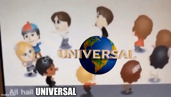All Hail Universal | UNIVERSAL | image tagged in all hail the garlic,universal,mii | made w/ Imgflip meme maker