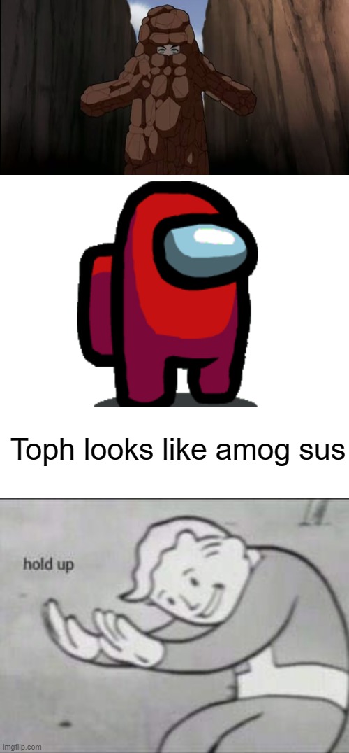 Toph predicted Amog Sus | Toph looks like amog sus | image tagged in fallout hold up,among us,avatar the last airbender,amogus,oh wow are you actually reading these tags | made w/ Imgflip meme maker