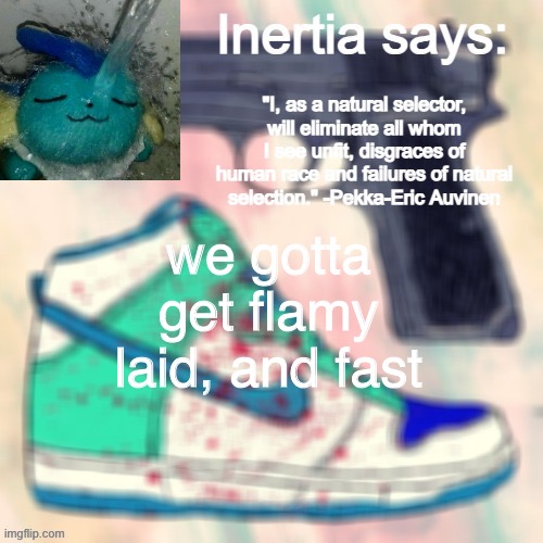 this is serious guys | we gotta get flamy laid, and fast | made w/ Imgflip meme maker