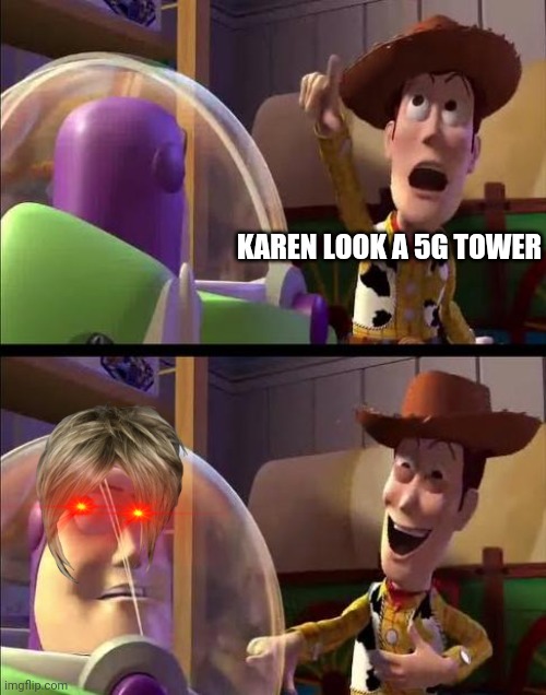 Buzz look | KAREN LOOK A 5G TOWER | image tagged in buzz look | made w/ Imgflip meme maker