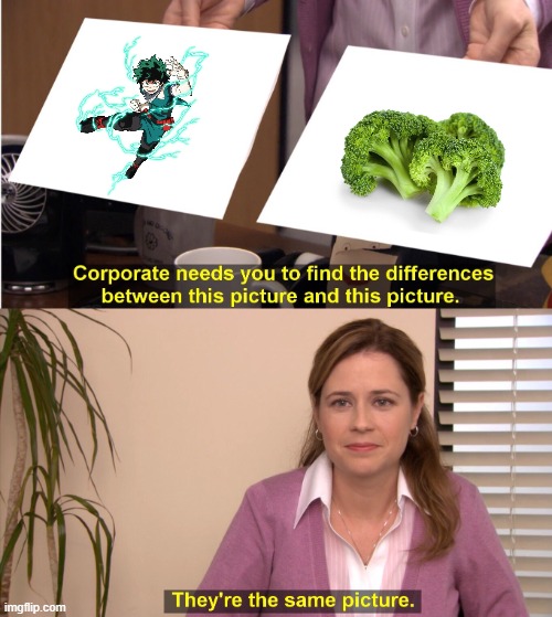 Deku is broccoli?? | image tagged in memes,they're the same picture | made w/ Imgflip meme maker