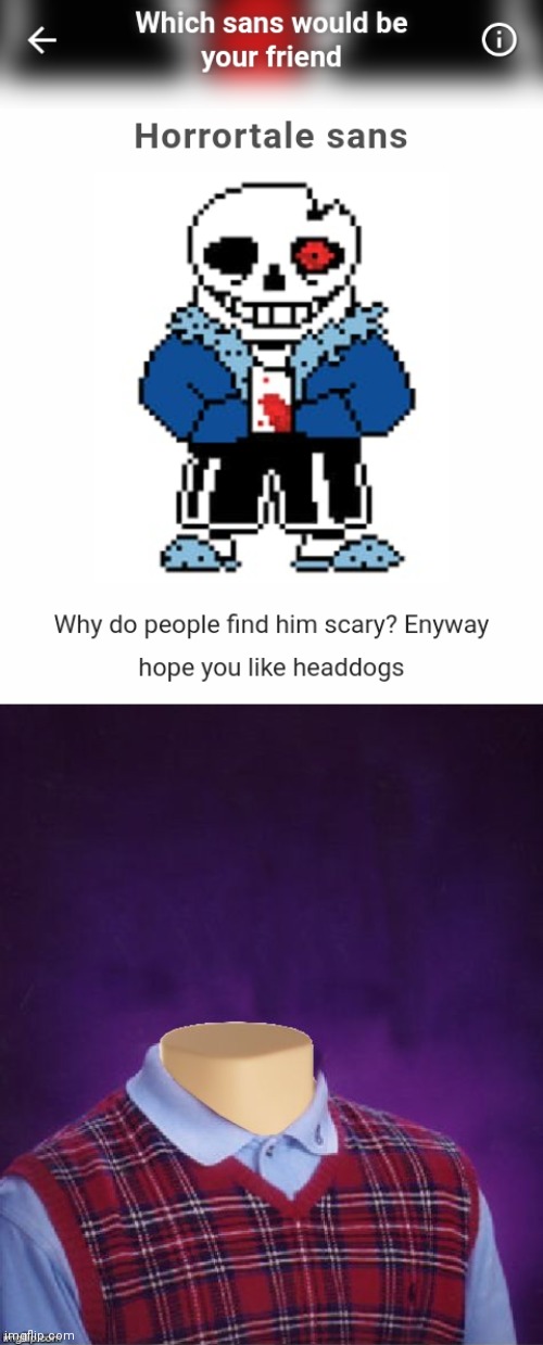 *casually eats head dog* yum | image tagged in bad luck brian headless | made w/ Imgflip meme maker
