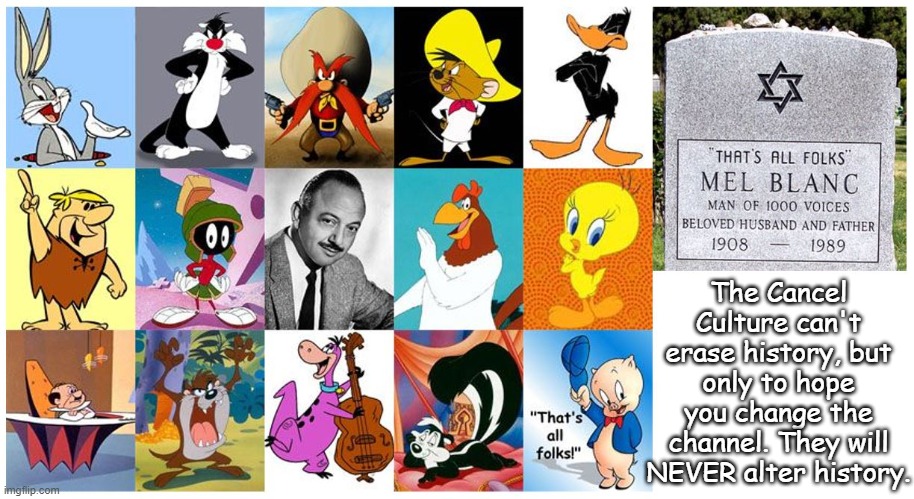 Cancel Culture Fail |  The Cancel Culture can't erase history, but only to hope you change the channel. They will NEVER alter history. | image tagged in cancel culture,looney tunes,bugs bunny,pepe le pew,porky pig,nancy pelosi | made w/ Imgflip meme maker