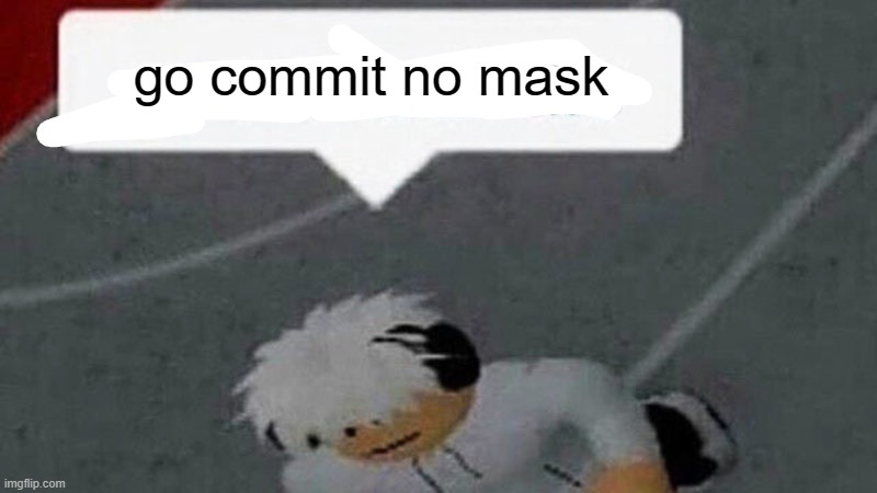 Go commit X | go commit no mask | image tagged in go commit x | made w/ Imgflip meme maker