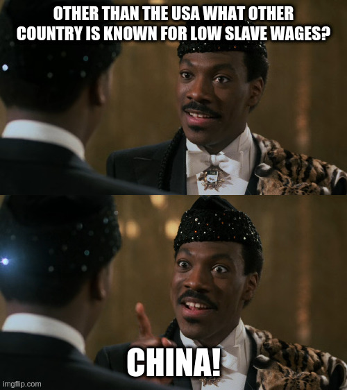 How decisions are made | OTHER THAN THE USA WHAT OTHER COUNTRY IS KNOWN FOR LOW SLAVE WAGES? CHINA! | image tagged in how decisions are made | made w/ Imgflip meme maker
