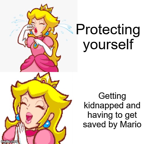 Drake Hotline Bling | Protecting yourself; Getting kidnapped and having to get saved by Mario | image tagged in memes,drake hotline bling | made w/ Imgflip meme maker