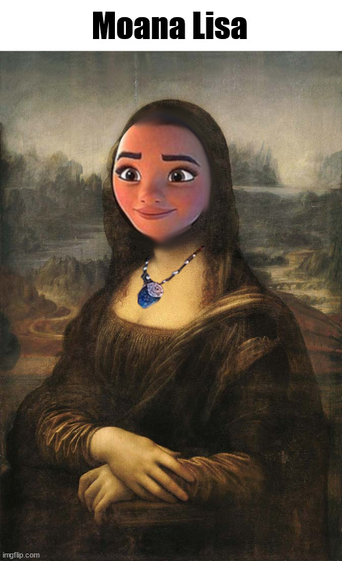 What can I say except "You're welcome" | Moana Lisa | image tagged in memes,puns,moana,what can i say except you're welcome,mona lisa | made w/ Imgflip meme maker