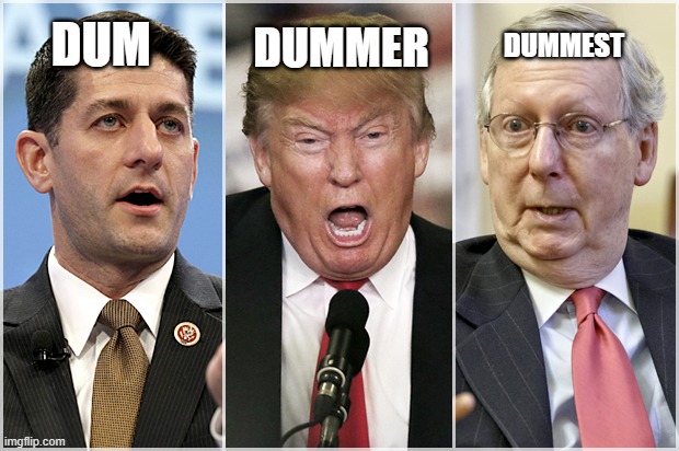 Dummest people in the Republicans | DUMMER; DUMMEST; DUM | image tagged in republicans1234,scumbag republicans,republican party | made w/ Imgflip meme maker