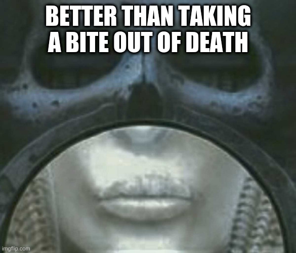 take a bite out of life | BETTER THAN TAKING A BITE OUT OF DEATH | image tagged in cold steel brain salad surgery,elp | made w/ Imgflip meme maker