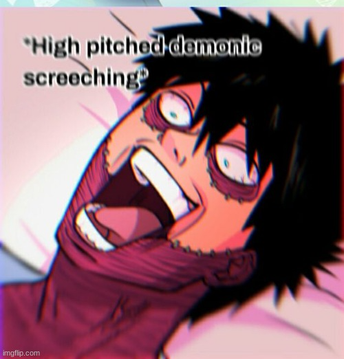 High Quality High pitched demonic screeching but it's dabi Blank Meme Template
