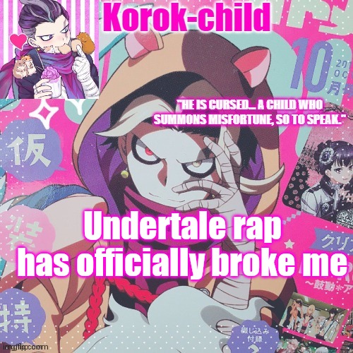 Korok-child temp Tanaka | Undertale rap has officially broke me | image tagged in korok-child temp tanaka | made w/ Imgflip meme maker