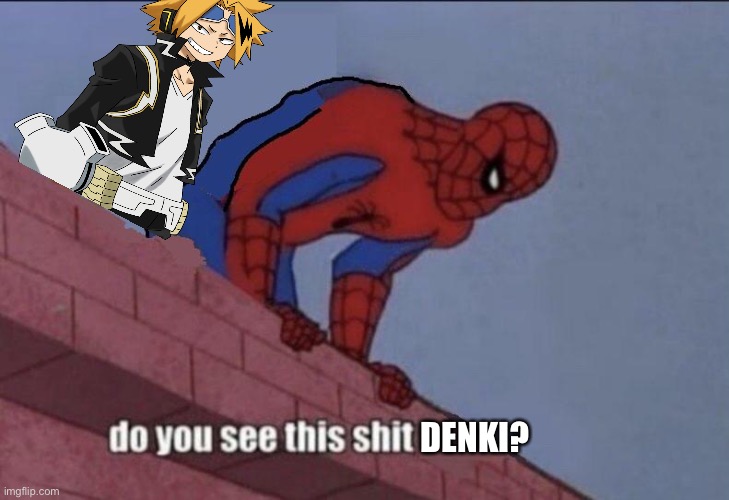 Spider-Man Do You See this | DENKI? | image tagged in spider-man do you see this | made w/ Imgflip meme maker