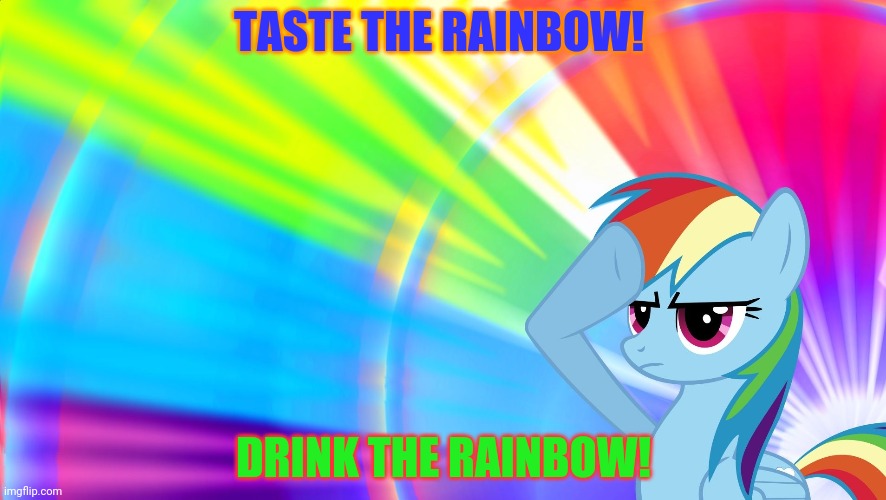 TASTE THE RAINBOW! DRINK THE RAINBOW! | made w/ Imgflip meme maker
