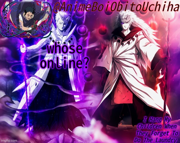 Obito And Madara 6 paths | whose online? | image tagged in obito and madara 6 paths | made w/ Imgflip meme maker