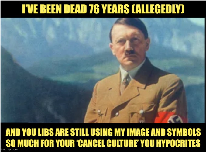 Adolf "The H Man" | image tagged in cancel culture hypocrites | made w/ Imgflip meme maker