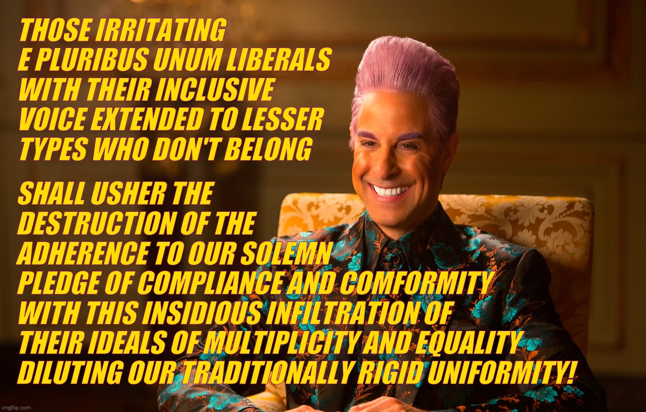 Caesar Flic | THOSE IRRITATING E PLURIBUS UNUM LIBERALS WITH THEIR INCLUSIVE VOICE EXTENDED TO LESSER TYPES WHO DON'T BELONG SHALL USHER THE        DESTRU | image tagged in caesar flic | made w/ Imgflip meme maker