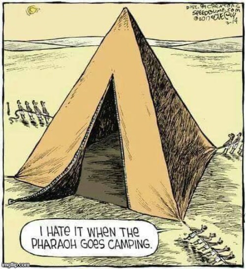 Now what if Pyramids we're just tents for Giant Pharaohs? | made w/ Imgflip meme maker