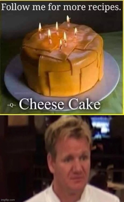 A literal cheese cake... | made w/ Imgflip meme maker
