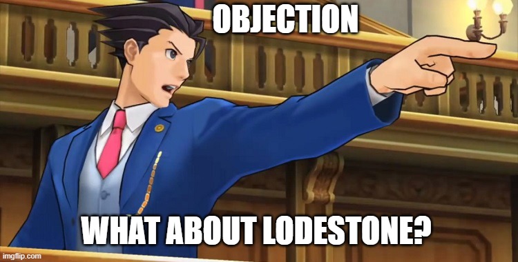 OBJECTION WHAT ABOUT LODESTONE? | image tagged in objection2016 | made w/ Imgflip meme maker