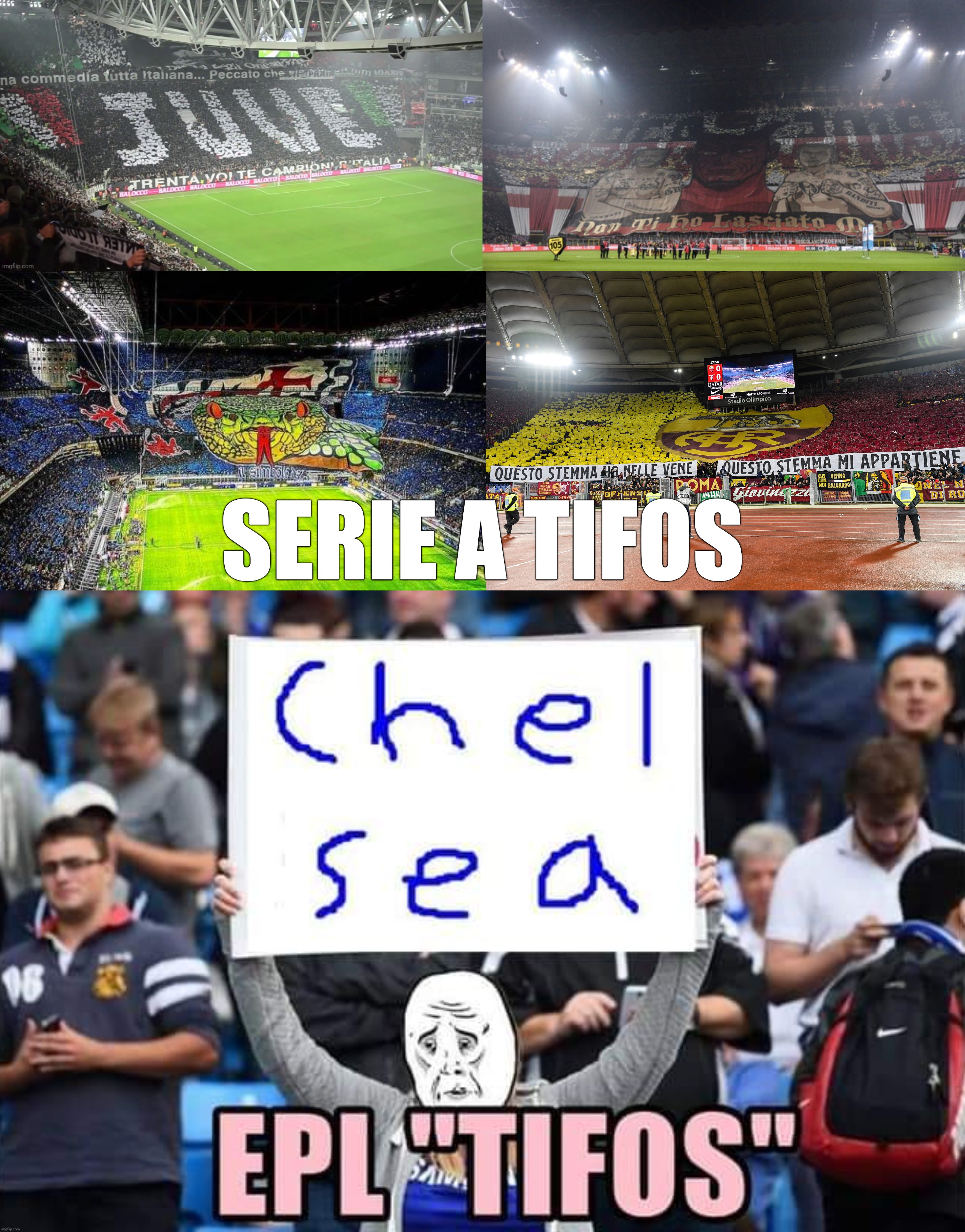 That's why Serie A is my favorite number one top league | SERIE A TIFOS | image tagged in memes,football,soccer,tifos,serie a,premier league | made w/ Imgflip meme maker