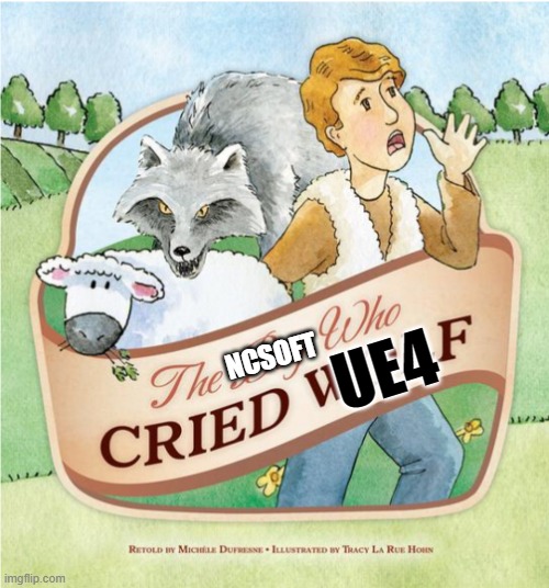 The NCSOOFT Who Cried UE4 | UE4; NCSOFT | image tagged in boy who cried wolf | made w/ Imgflip meme maker