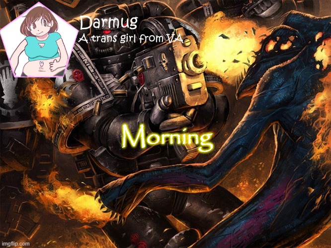 Morning | image tagged in darmug's announcement template | made w/ Imgflip meme maker