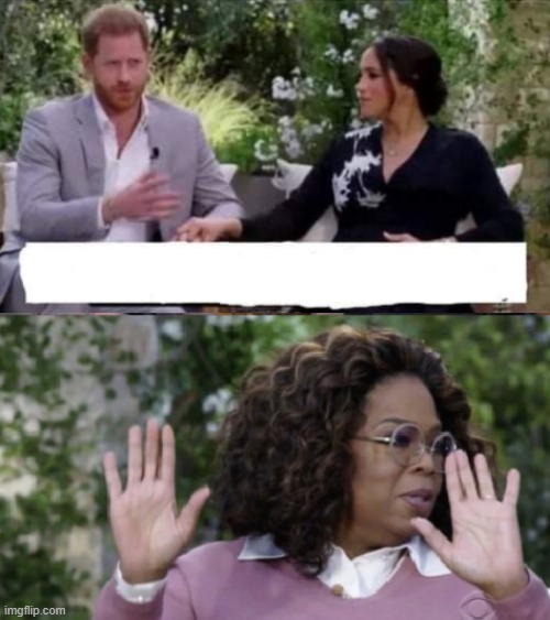 Harry Meghan Oprah reaction | image tagged in meghan markle,oprah,prince harry | made w/ Imgflip meme maker