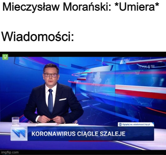 Mieczysław Morański: *Umiera*; Wiadomości: | made w/ Imgflip meme maker