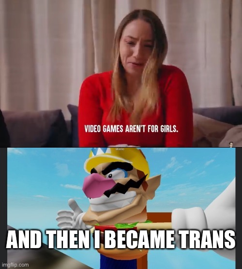 AND THEN I BECAME TRANS | made w/ Imgflip meme maker