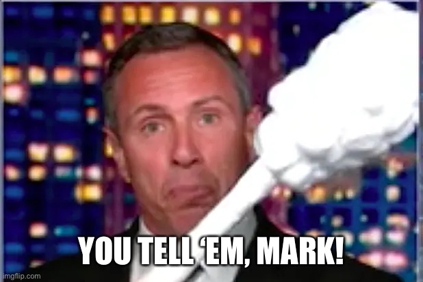 YOU TELL ‘EM, MARK! | made w/ Imgflip meme maker