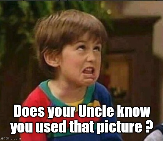 Sarcastic kid | Does your Uncle know you used that picture ? | image tagged in sarcastic kid | made w/ Imgflip meme maker