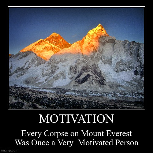 Motivation | image tagged in funny,demotivationals | made w/ Imgflip demotivational maker