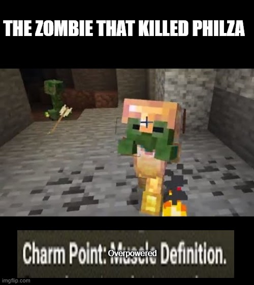 The zombie that oofed Philza |  THE ZOMBIE THAT KILLED PHILZA; Overpowered | image tagged in minecraft,that moment when you die in minecraft,oh wow are you actually reading these tags,video games | made w/ Imgflip meme maker