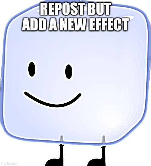 REPOST BUT ADD A NEW EFFECT | made w/ Imgflip meme maker