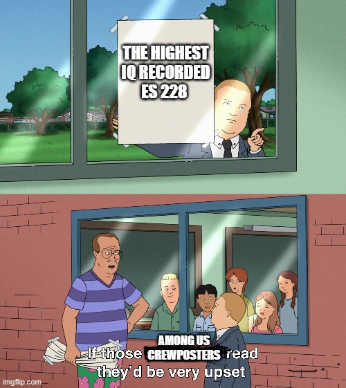 Hiii | THE HIGHEST IQ RECORDED ES 228; AMONG US CREWPOSTERS | image tagged in among us | made w/ Imgflip meme maker