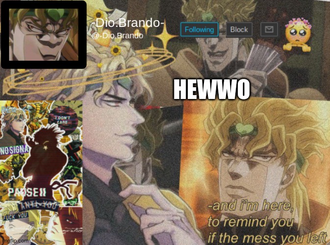 :D | HEWWO | image tagged in dio temp 2 | made w/ Imgflip meme maker