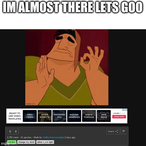 help me | IM ALMOST THERE LETS GOO | image tagged in lol | made w/ Imgflip meme maker