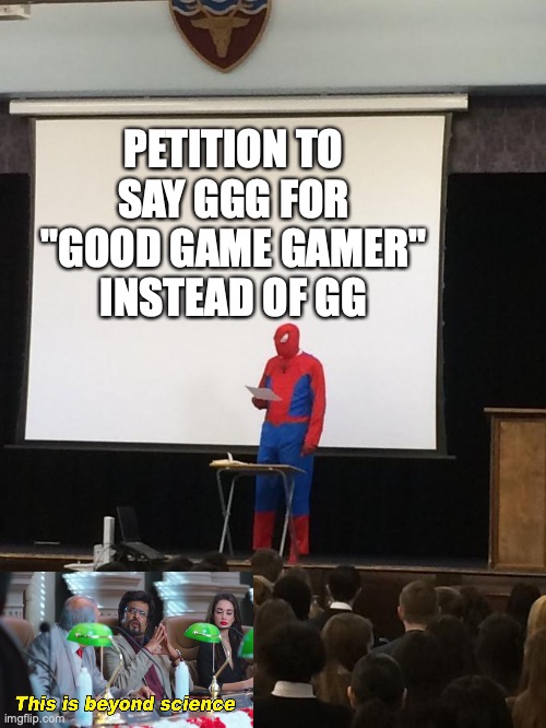 Oh yeah, this is big brain time | PETITION TO SAY GGG FOR "GOOD GAME GAMER" INSTEAD OF GG | image tagged in spiderman presentation | made w/ Imgflip meme maker