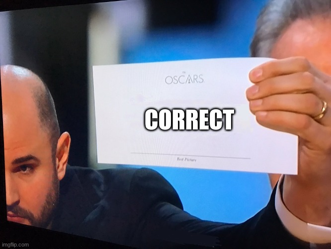 Oscars Correction | CORRECT | image tagged in oscars correction | made w/ Imgflip meme maker